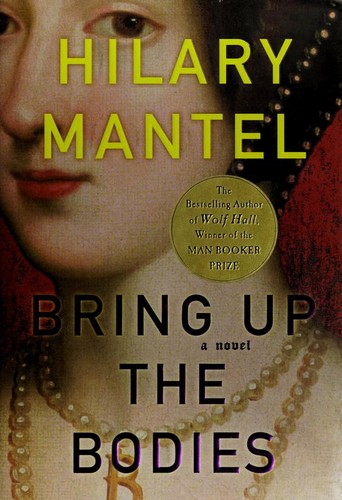 Bring Up the Bodies — Hilary Mantel: İktidarın İnce Dokusu