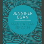 Manhattan Beach — Jennifer Egan Üzerine Bir Okuma Denemesi