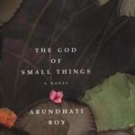 The God of Small Things — Arundhati Roy Üzerine Bir İnceleme