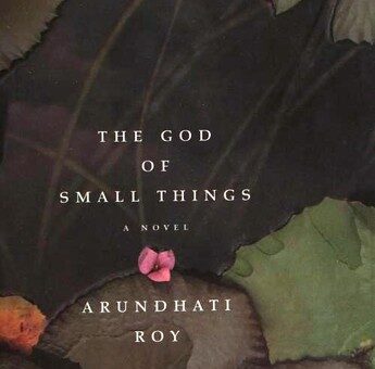 The God of Small Things — Arundhati Roy Üzerine Bir İnceleme