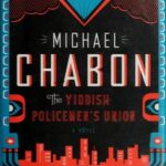 Yidiş Polisleri Birliği: Michael Chabon’dan Alternatif Bir Tarih ve Noir Deneyimi